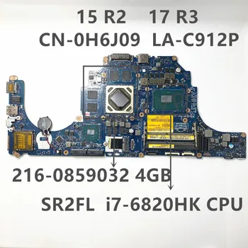 KN-0H6J09 0H6J09 H6J09 Doske Pre DELL 15 R2 17 R3 Notebook Doske W/ I7-6820HK CPU LA-C911P 216-0859032 4GB 100% Testované